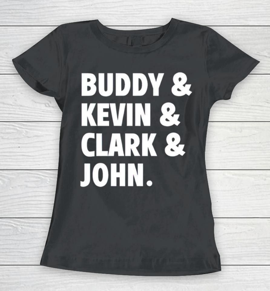 Buddy Kevin Clark John Women T-Shirt