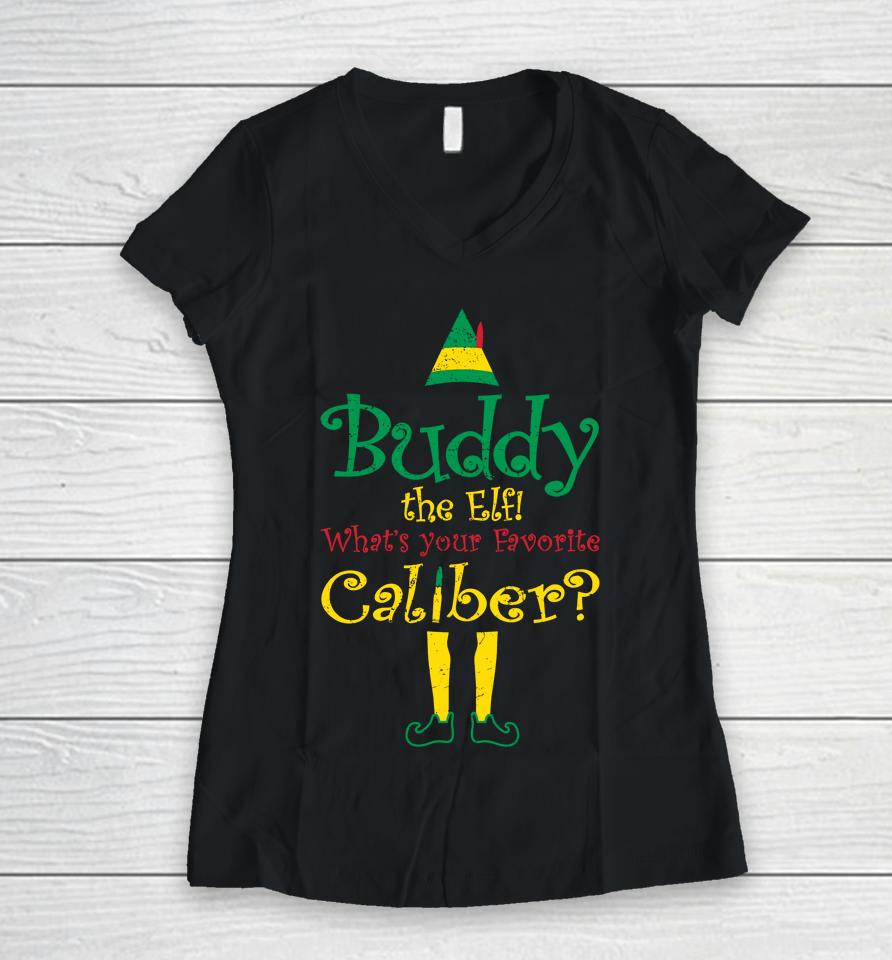 Buddy The Elf What's Your Favorite Caliber Women V-Neck T-Shirt