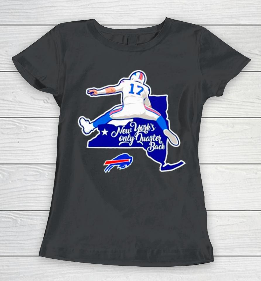 Buffalo Bills 17 New York’s Only Quarterback Women T-Shirt