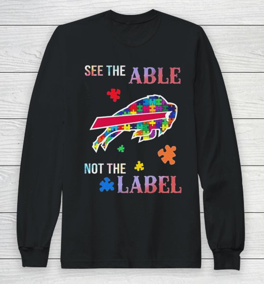 Buffalo Bills Autism Awareness See The Able Not The Label Long Sleeve T-Shirt