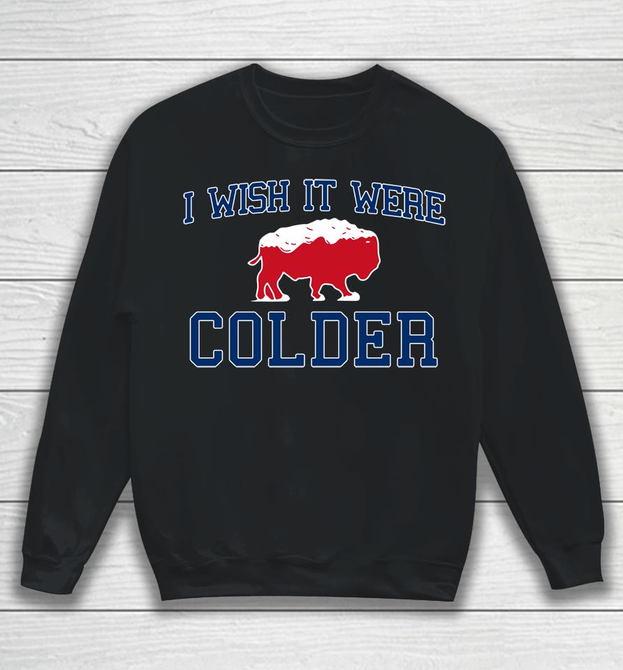 Buffalo Bills I Wish It Were Colder Sweatshirt