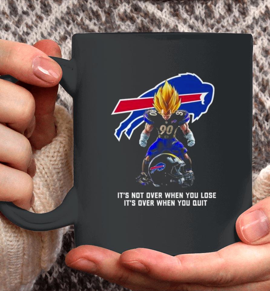 Buffalo Bills It Not Over When You Lose It Over When You Quit Coffee Mug