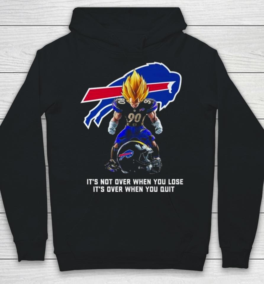 Buffalo Bills It Not Over When You Lose It Over When You Quit Hoodie