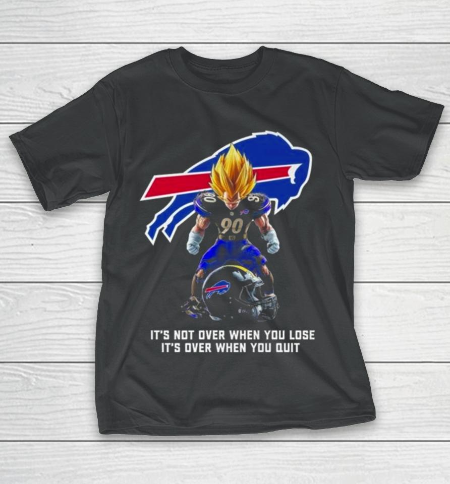 Buffalo Bills It Not Over When You Lose It Over When You Quit T-Shirt