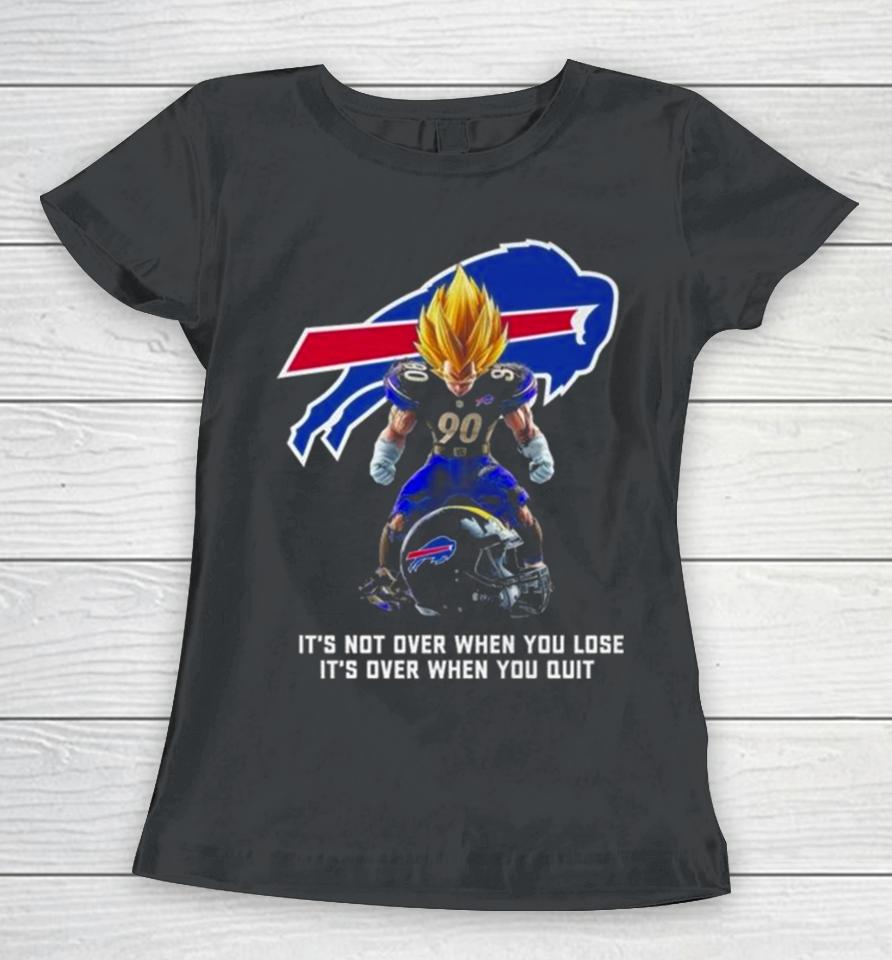 Buffalo Bills It Not Over When You Lose It Over When You Quit Women T-Shirt