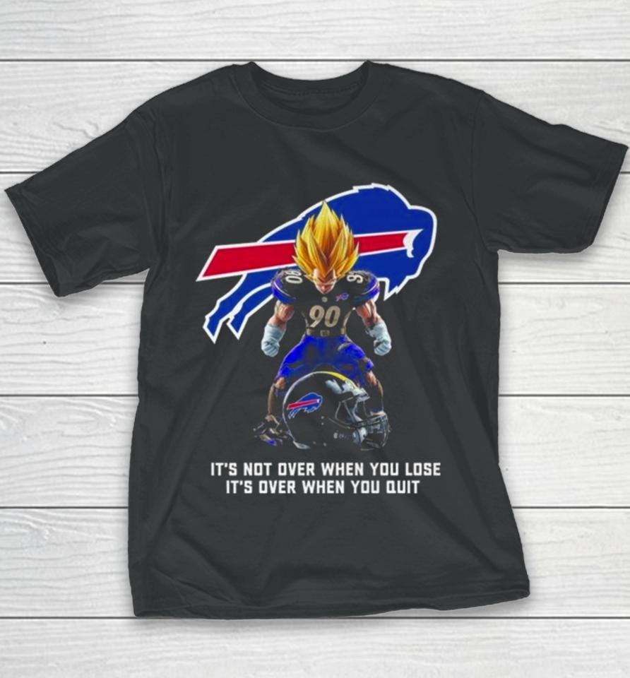 Buffalo Bills It Not Over When You Lose It Over When You Quit Youth T-Shirt