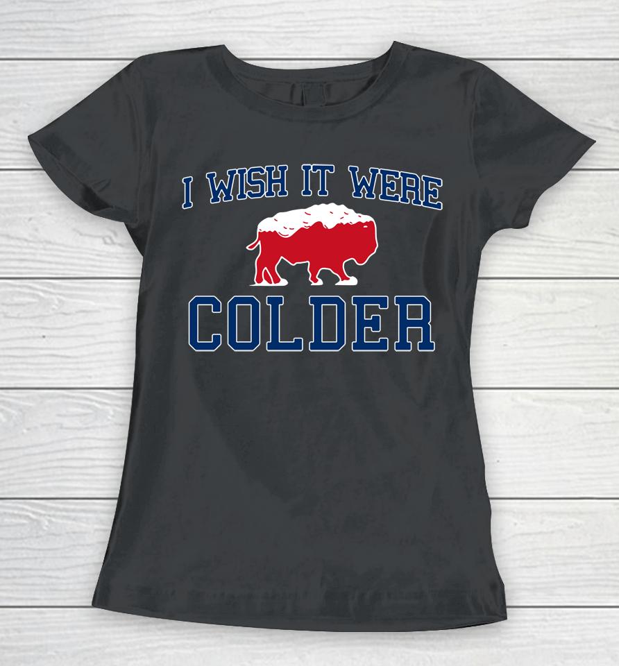 Buffalo Bills Josh Allen I Wish It Were Colder Women T-Shirt