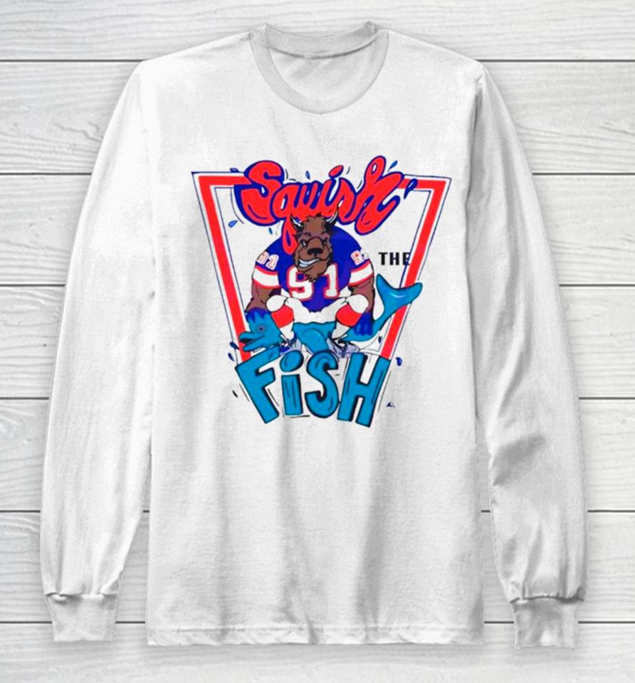 Buffalo Bills Mafia Squish The Fish Long Sleeve T-Shirt