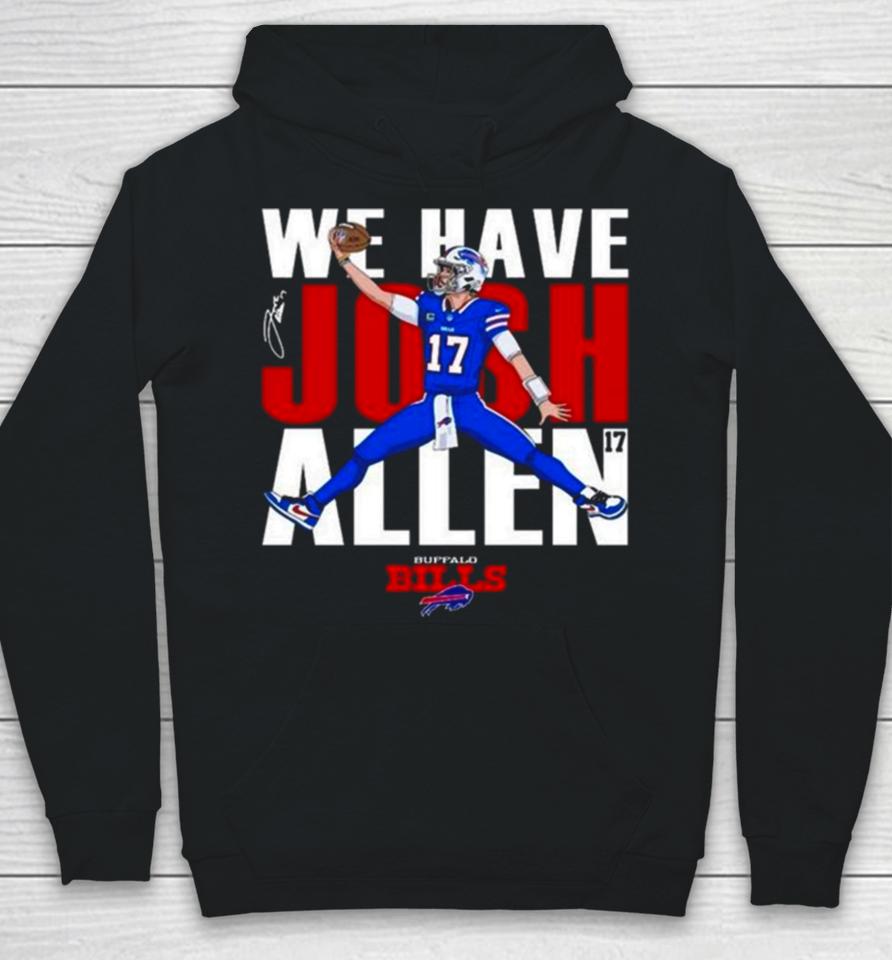 Buffalo Bills We Have Josh Allen Signature Hoodie