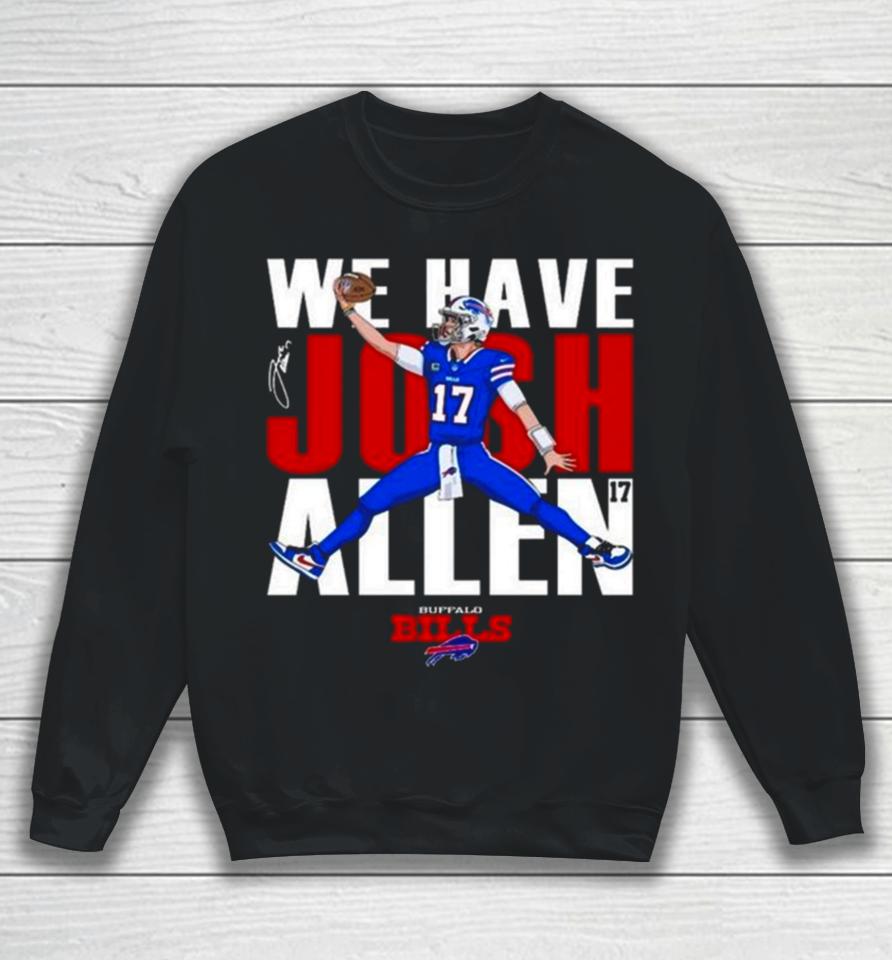 Buffalo Bills We Have Josh Allen Signature Sweatshirt