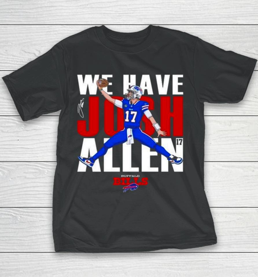 Buffalo Bills We Have Josh Allen Signature Youth T-Shirt