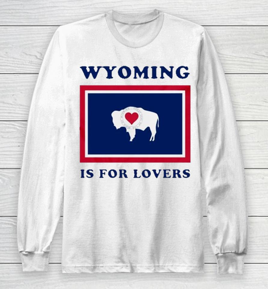 Buffalo Wyoming Is For Lovers Long Sleeve T-Shirt