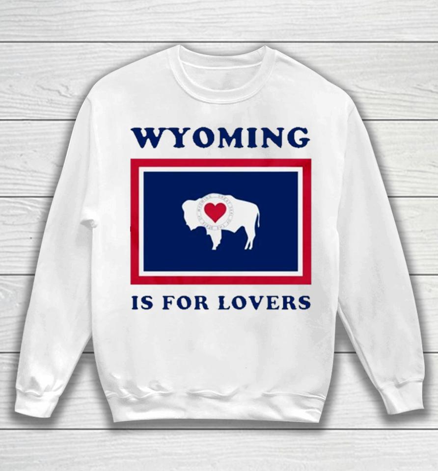 Buffalo Wyoming Is For Lovers Sweatshirt