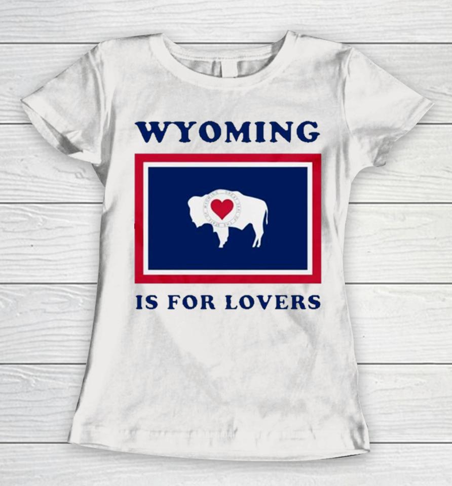 Buffalo Wyoming Is For Lovers Women T-Shirt