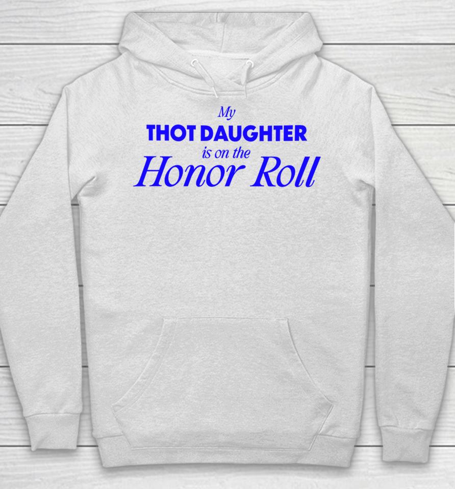 Bug Girl Store My Thot Daughter Is On The Honor Roll Hoodie