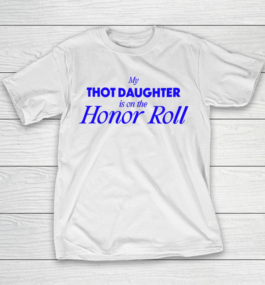 Bug Girl Store My Thot Daughter Is On The Honor Roll Youth T-Shirt