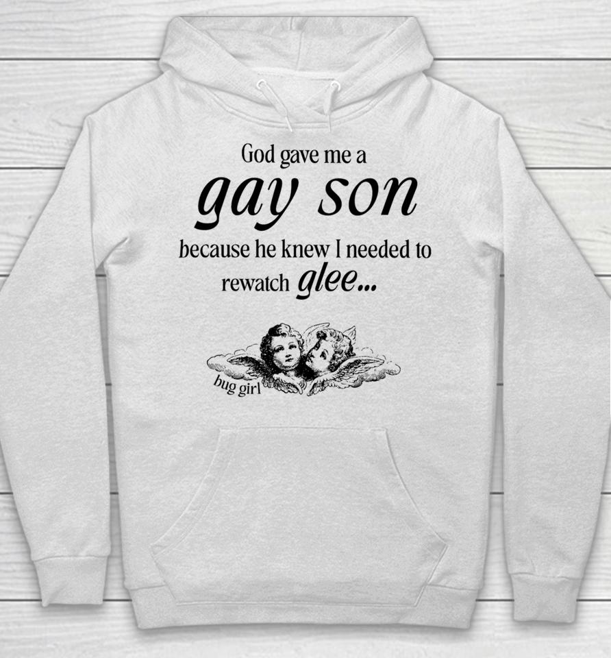Buggirl200Brand Store God Gave Me A Gay Son Because He Knew I Needed To Watch Glee Hoodie