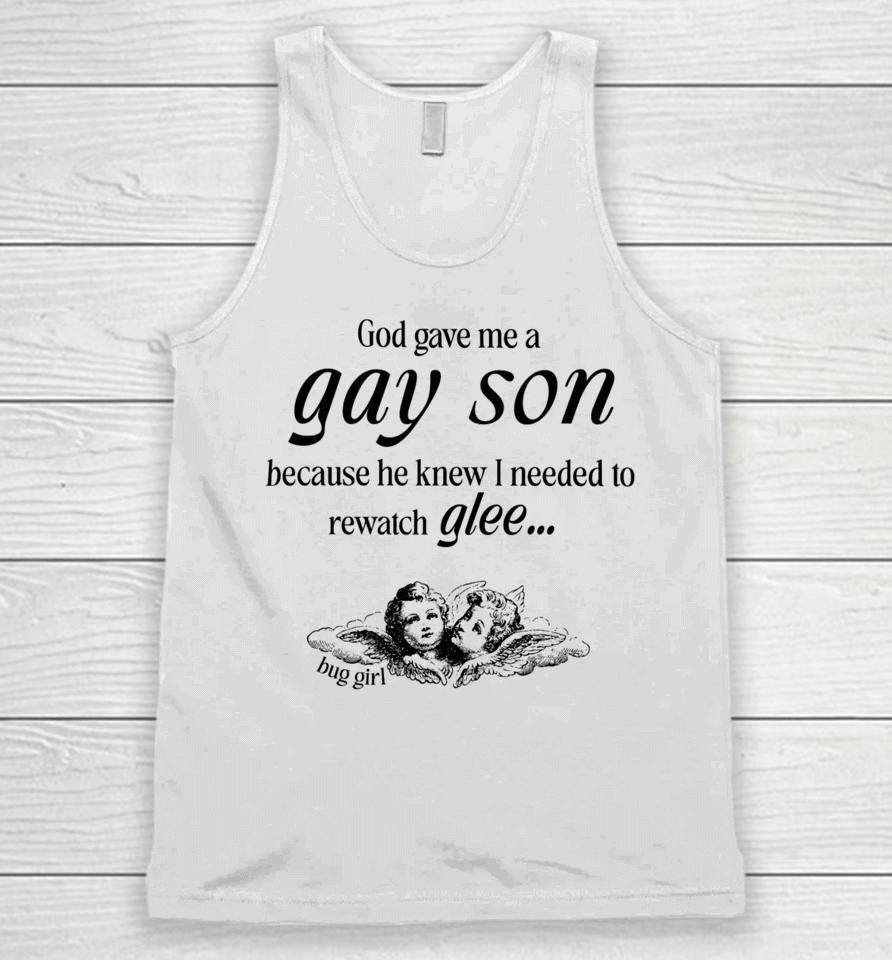 Buggirl200Brand Store God Gave Me A Gay Son Because He Knew I Needed To Watch Glee Unisex Tank Top