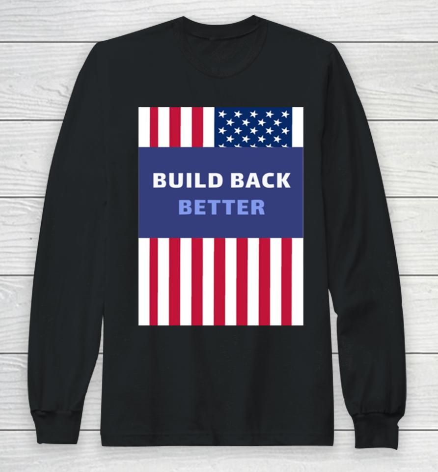 Build Back Better American Flag Usa Long Sleeve T-Shirt