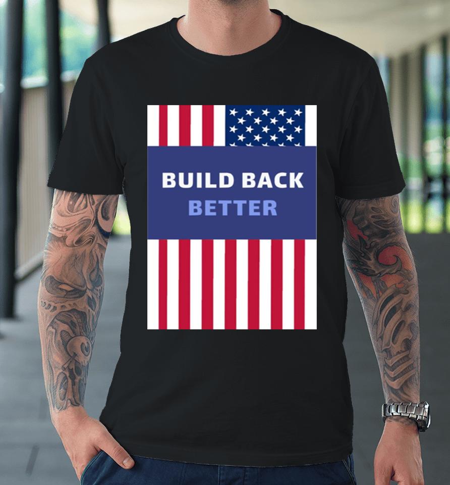 Build Back Better American Flag Usa Premium T-Shirt