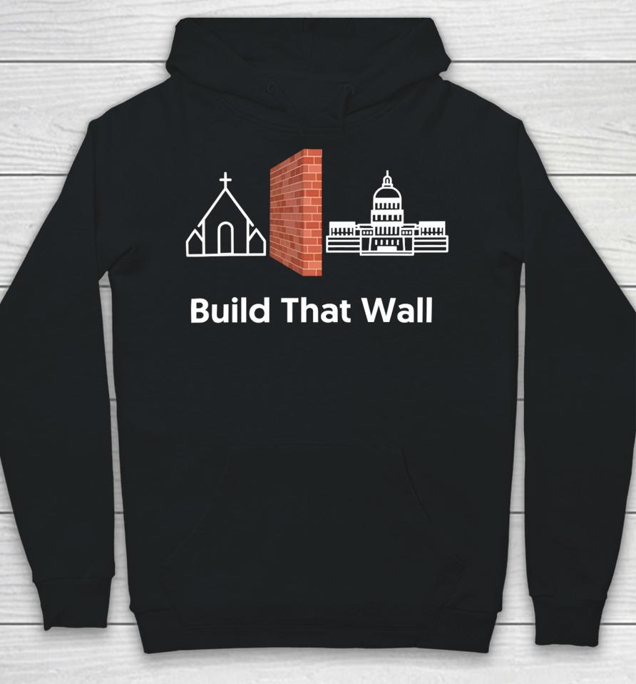Build That Wall Hoodie