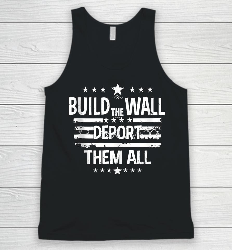 Build The Wall Deport Them All Shirt Happy Memorial Day 2024 Unisex Tank Top