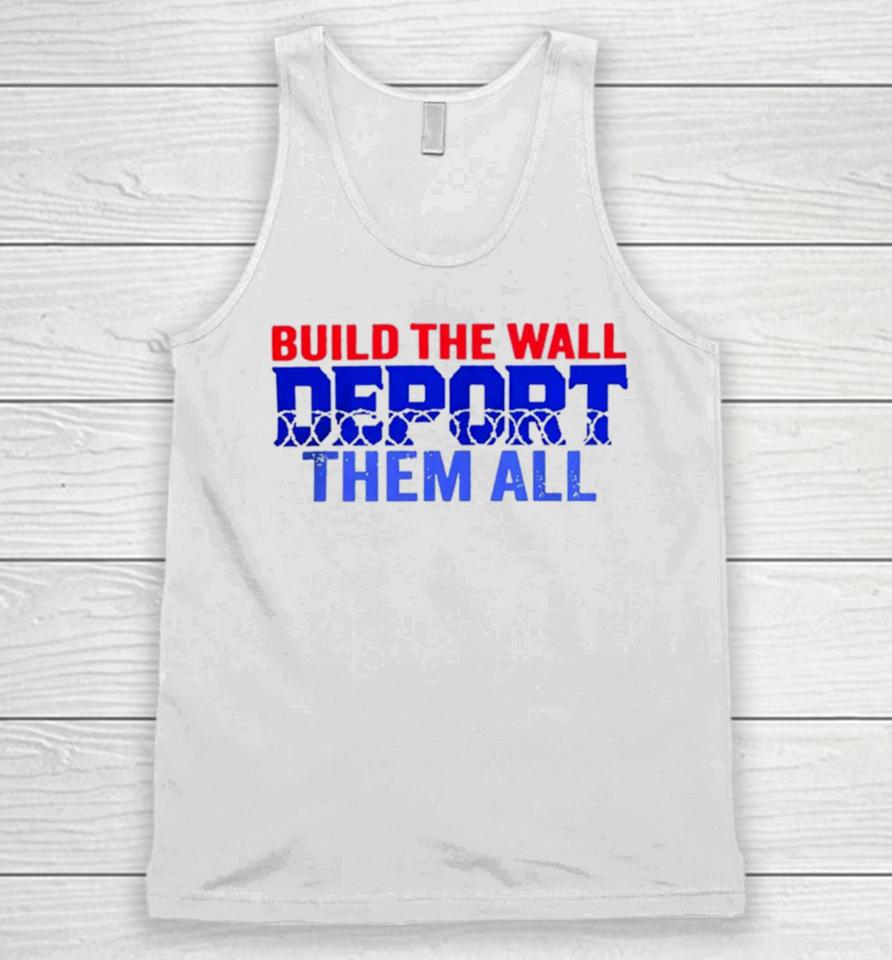 Build The Wall Deport Them All Unisex Tank Top