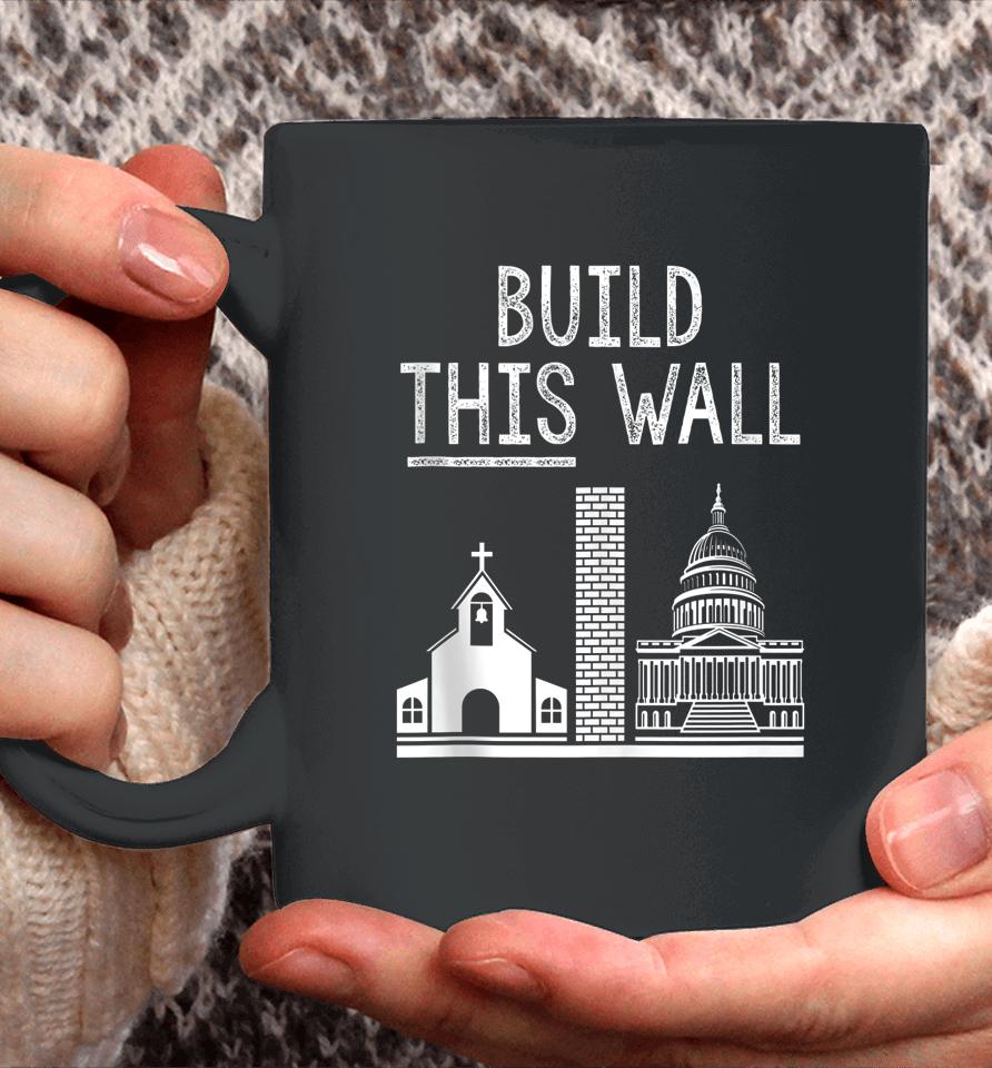 Build This Wall Ironic Separate Church And State Coffee Mug