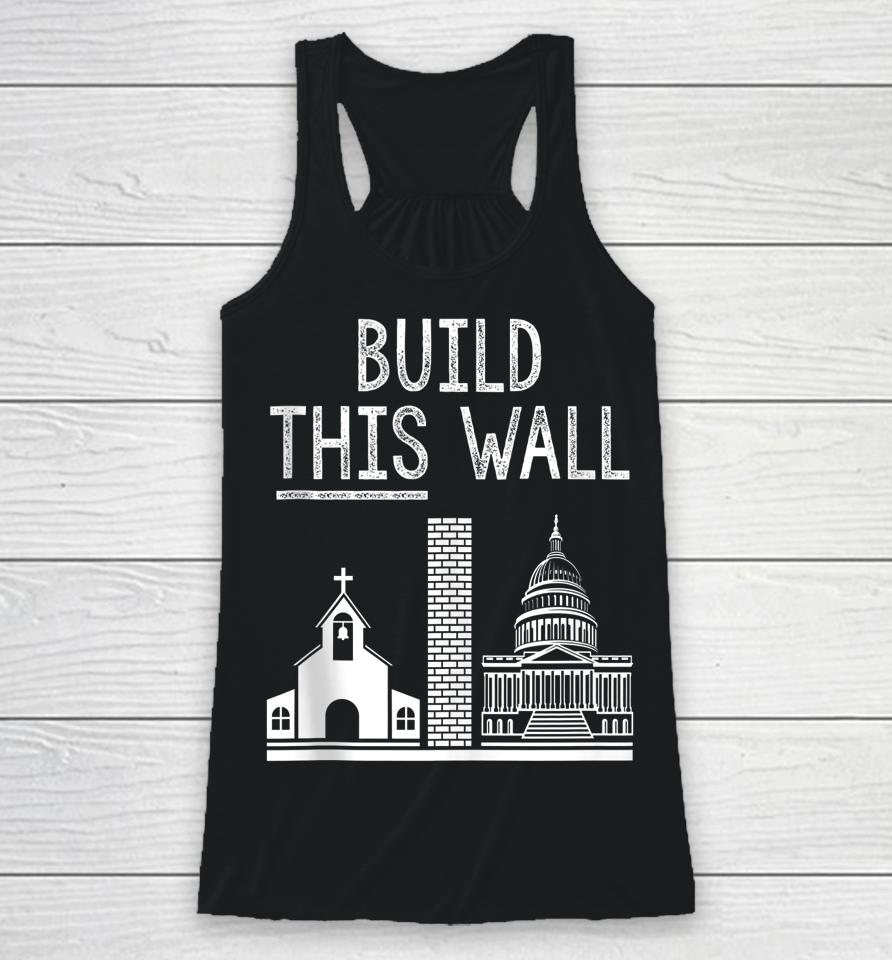 Build This Wall Ironic Separate Church And State Racerback Tank