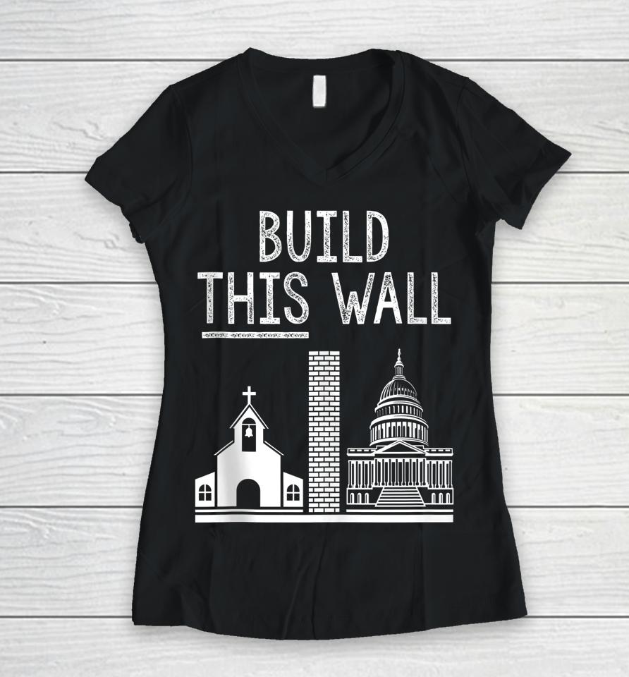 Build This Wall Ironic Separate Church And State Women V-Neck T-Shirt