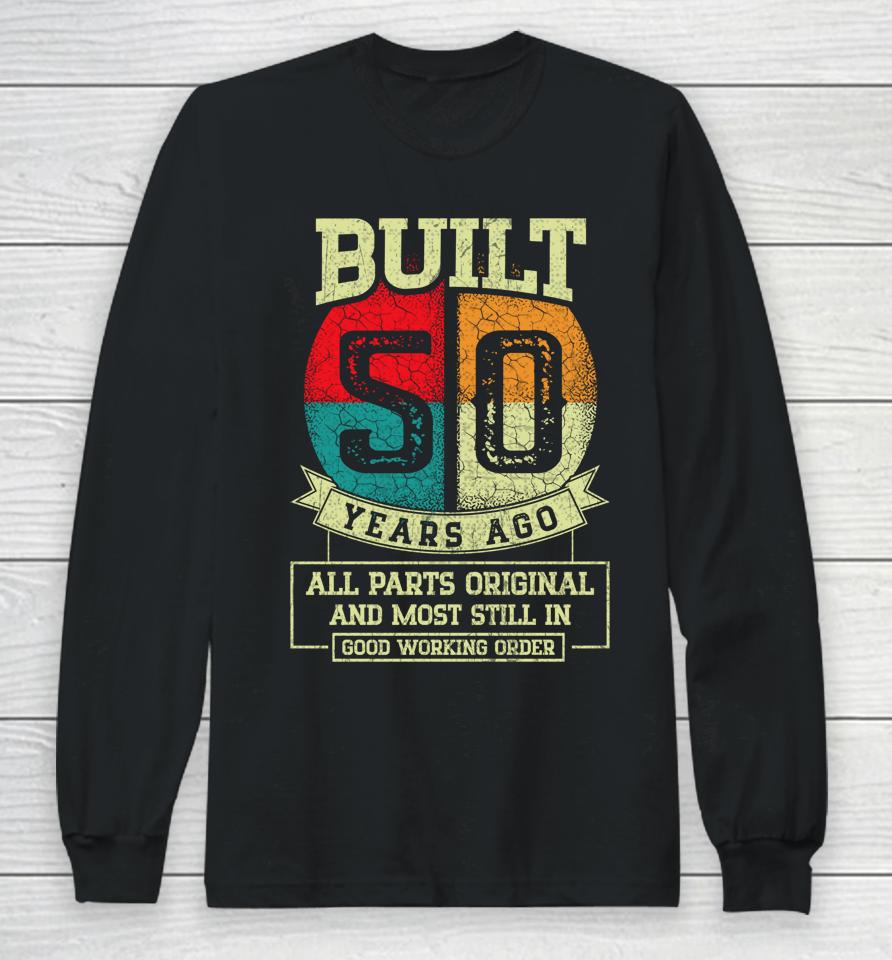 Built 50 Years Ago All Parts Original Gifts 50Th Birthday Long Sleeve T-Shirt