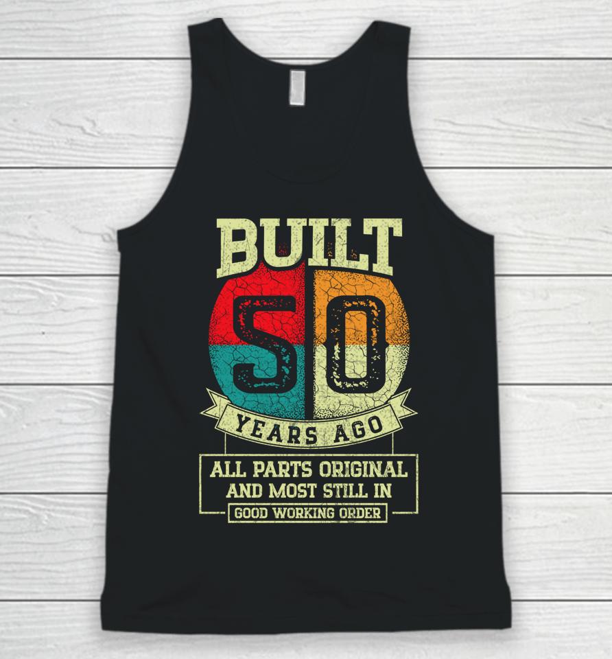 Built 50 Years Ago All Parts Original Gifts 50Th Birthday Unisex Tank Top
