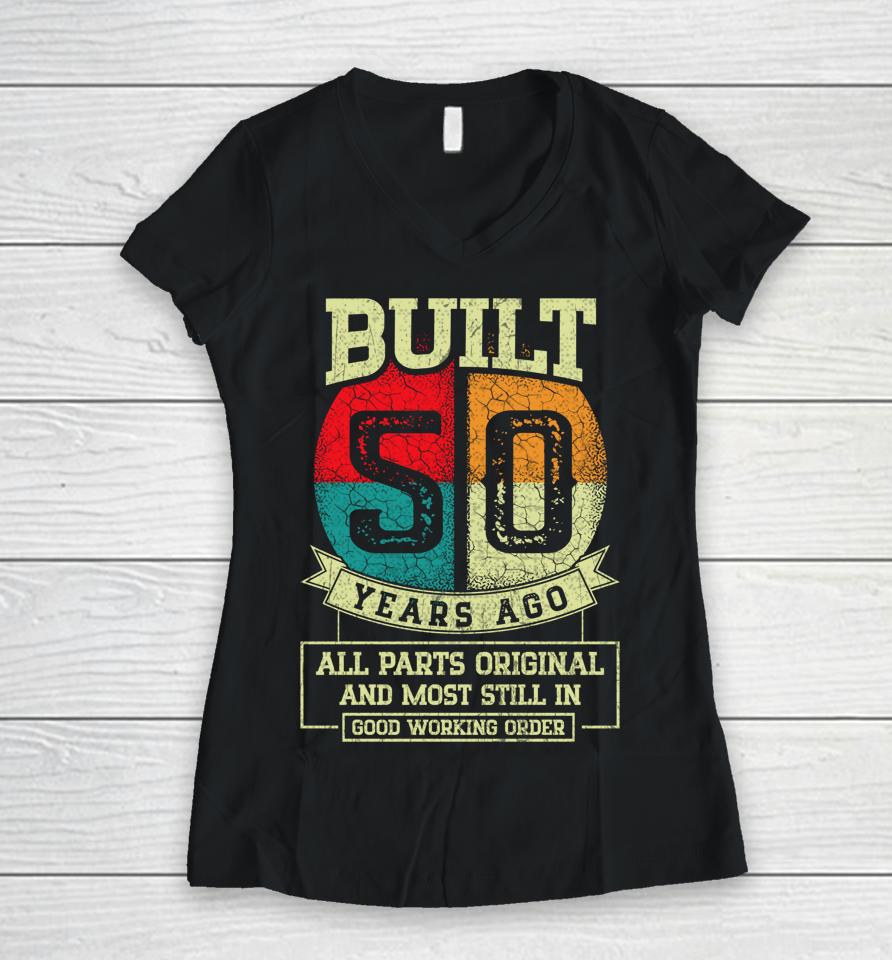 Built 50 Years Ago All Parts Original Gifts 50Th Birthday Women V-Neck T-Shirt