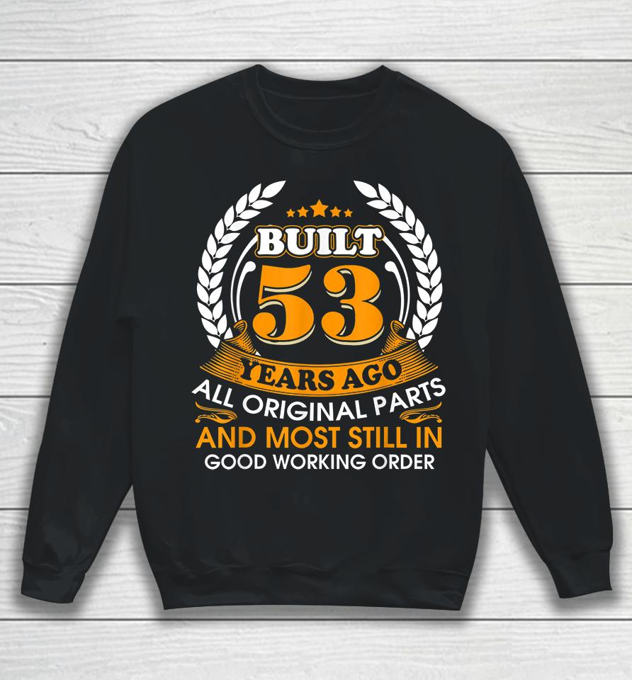 Built 53 Years Ago Funny All Parts Original 53Rd Birthday Sweatshirt
