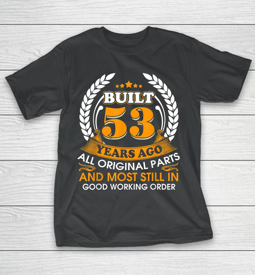 Built 53 Years Ago Funny All Parts Original 53Rd Birthday T-Shirt