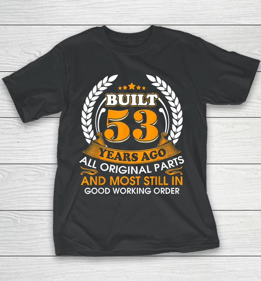 Built 53 Years Ago Funny All Parts Original 53Rd Birthday Youth T-Shirt