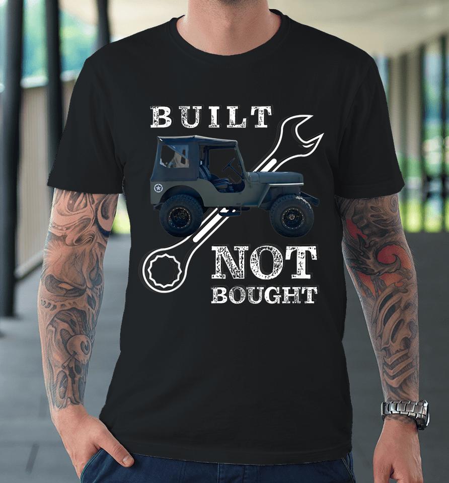 Built Bought Shirt Premium T-Shirt