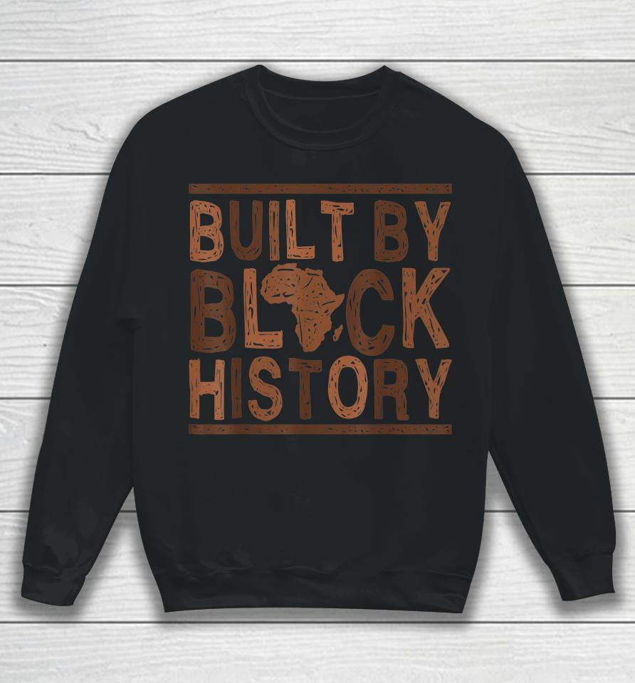 Built By Black History African Pride Month Bhm Sweatshirt