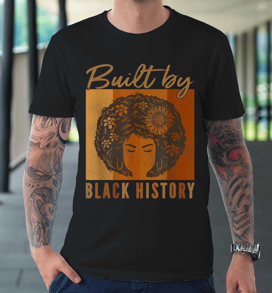 Built By Black History Afro Black Pride Premium T-Shirt