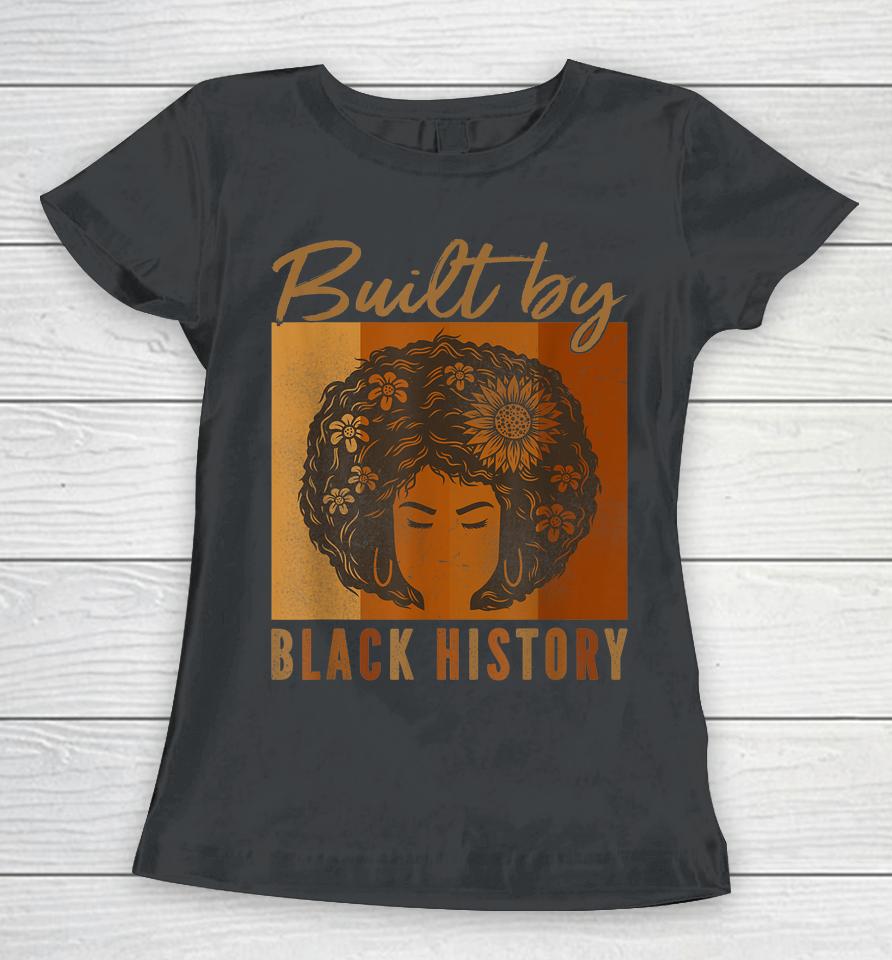 Built By Black History Afro Black Pride Women T-Shirt