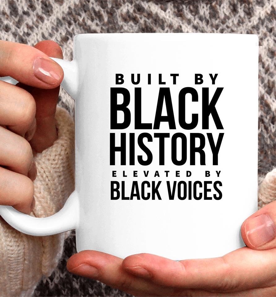 Built By Black History Elevated By Black Voices Coffee Mug