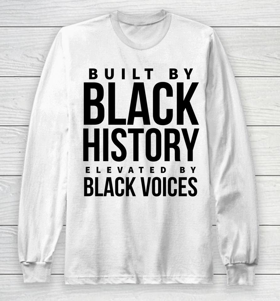 Built By Black History Elevated By Black Voices Long Sleeve T-Shirt