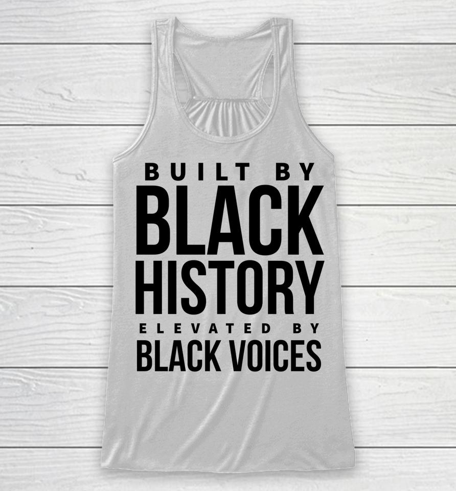 Built By Black History Elevated By Black Voices Racerback Tank