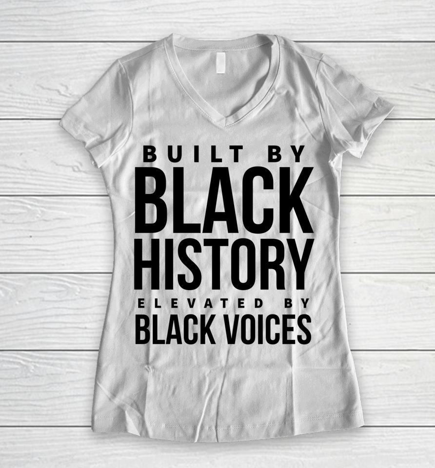 Built By Black History Elevated By Black Voices Women V-Neck T-Shirt