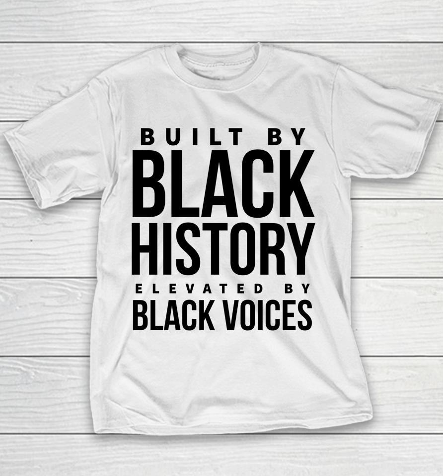 Built By Black History Elevated By Black Voices Youth T-Shirt
