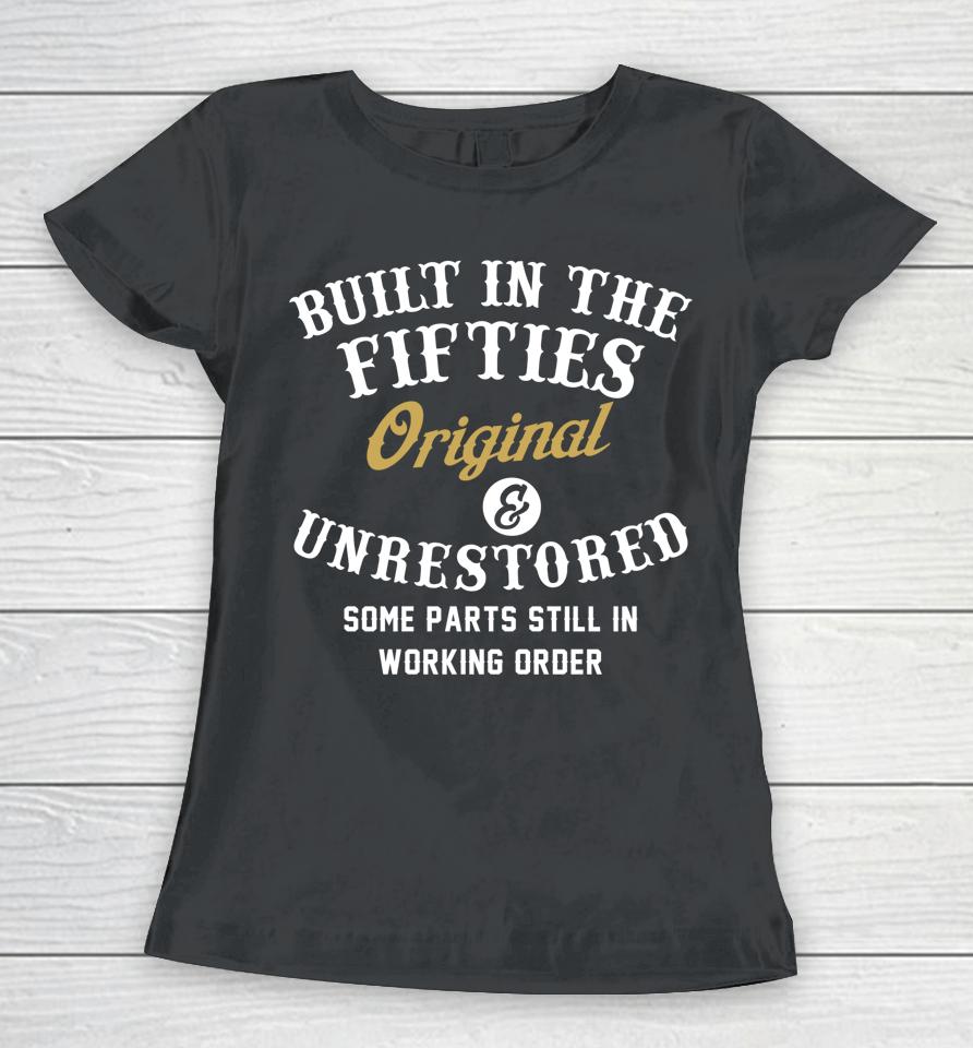 Built In The Fifties Original &Amp; Unrestored Some Parts Still In Working Order Women T-Shirt