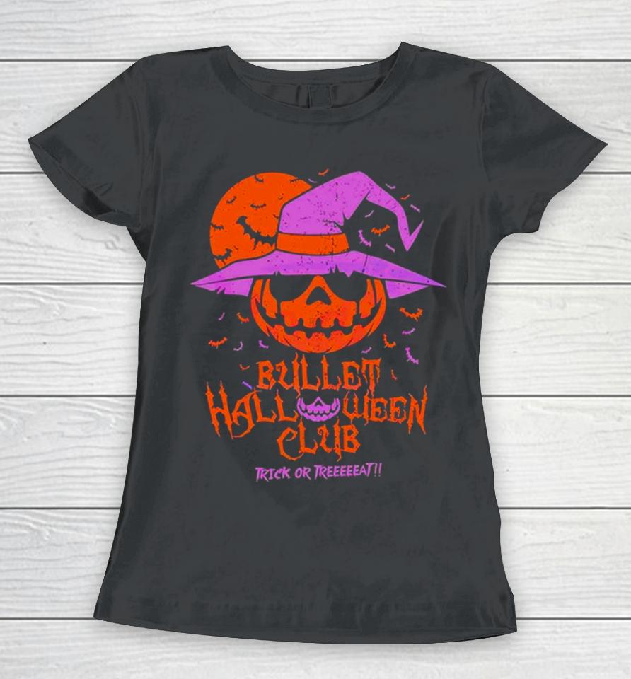 Bullet Club Bad Moon Trick Or Treat Halloween Women T-Shirt