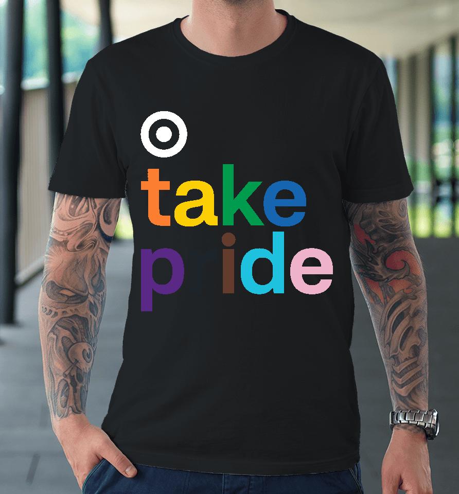 Bullseye Shop Take Pride Premium T-Shirt