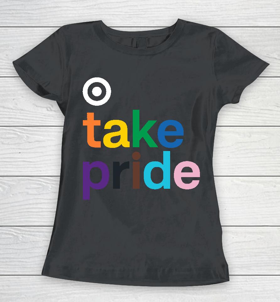 Bullseye Shop Take Pride Women T-Shirt