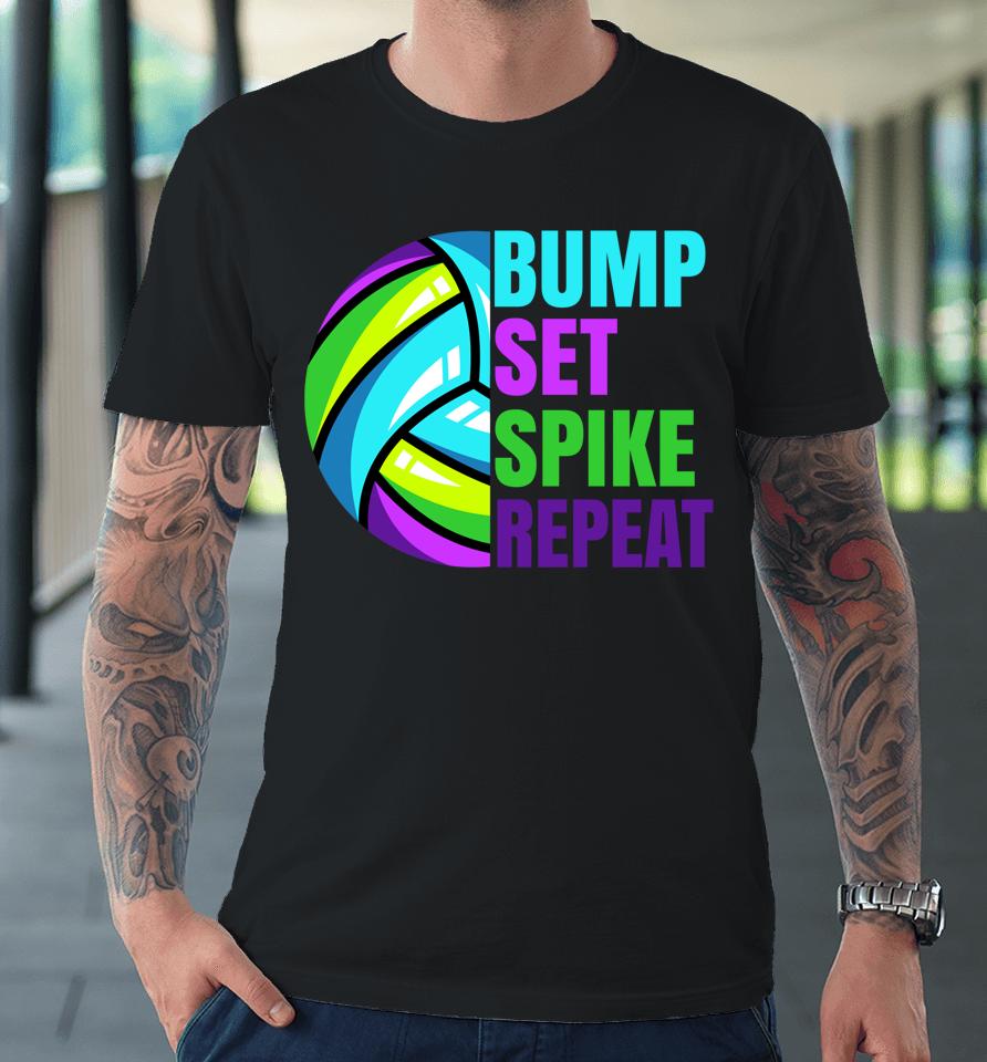 Bump Set Spike Repeat Volleyball Premium T-Shirt